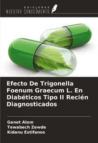 Produktbild: Efecto De Trigonella Foenum Graecum L. En Diab&eacute;ticos Tipo II Reci&eacute;n Diagnosticados