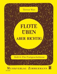 Produktbild: Wye, T: Fl&ouml;te &uuml;ben - aber richtig 6