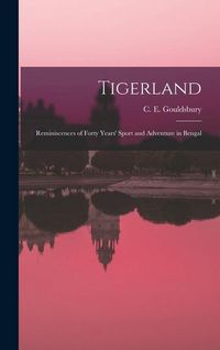 Produktbild: Tigerland: Reminiscences of Forty Years' Sport and Adventure in Bengal