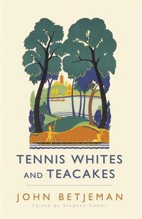 Produktbild: Betjeman, J: Tennis Whites and Teacakes