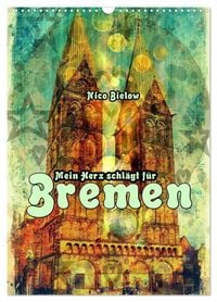 Produktbild: Mein Herz schl&auml;gt f&uuml;r Bremen (Wandkalender 2027 DIN A3 hoch), CALVENDO Monatskalender
