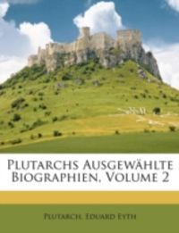 Bild vom Artikel Plutarch: Plutarchs Ausgewählte Biographien, Achtes Baendche vom Autor Plutarch