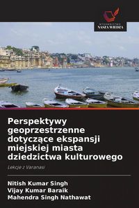 Produktbild: Perspektywy geoprzestrzenne dotycz&iquest;ce ekspansji miejskiej miasta dziedzictwa kulturowego