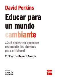 Produktbild: Educar para un mundo cambiante : &iquest;qu&eacute; necesitan aprender realmente los alumnos para el futuro?