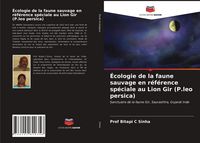 Produktbild: &Eacute;cologie de la faune sauvage en r&eacute;f&eacute;rence sp&eacute;ciale au Lion Gir (P.leo persica)