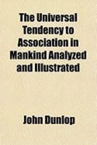 Produktbild: The Universal Tendency to Association in Mankind Analyzed and Illustrated