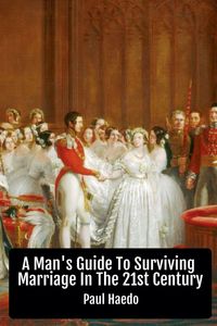 Produktbild: A Man's Guide To Surviving Marriage In The 21st Century