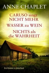Produktbild: Caruso singt nicht mehr / Wasser zu Wein / Nichts als die Wahrheit - Drei Romane in einem Band