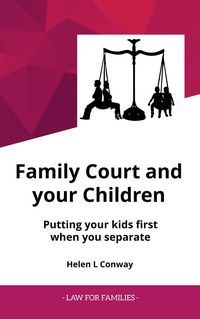 Produktbild: Family Court and Your Children - Putting Your Kids First When You Separate (Law for Families)
