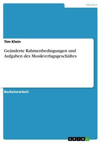 Produktbild: Ge&auml;nderte Rahmenbedingungen und Aufgaben des Musikverlagsgesch&auml;ftes