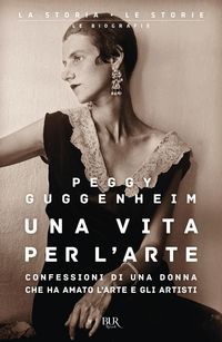 Produktbild: Una vita per l'arte. Confessioni di una donna che ha amato l'arte e gli artisti