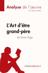 Produktbild: L'Art d'&ecirc;tre grand-p&egrave;re de Victor Hugo (Analyse de l'oeuvre)