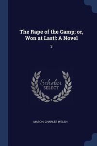 Produktbild: The Rape of the Gamp; or, Won at Last!