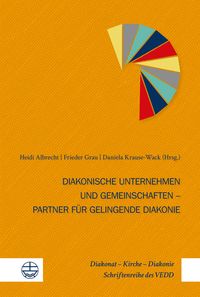 Produktbild: Diakonische Unternehmen und Diakonische Gemeinschaften - Partner f&uuml;r gelingende Diakonie