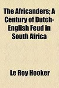 Produktbild: The Africanders; A Century of Dutch-English Feud in South Africa