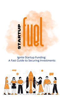 Produktbild: Startup Fuel - Ignite Your Investment (StartupFuel, #1)