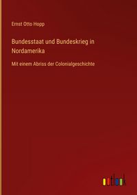 Produktbild: Bundesstaat und Bundeskrieg in Nordamerika