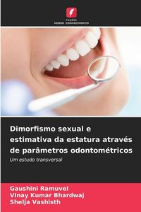 Produktbild: Dimorfismo sexual e estimativa da estatura atrav&eacute;s de par&acirc;metros odontom&eacute;tricos