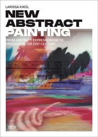 Produktbild: Larissa Kikol: New Abstract Painting