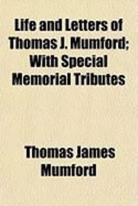 Produktbild: Life and Letters of Thomas J. Mumford; With Special Memorial Tributes