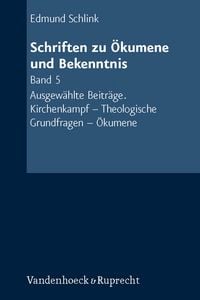 Produktbild: Schriften zu &Ouml;kumene und Bekenntnis. Band 5