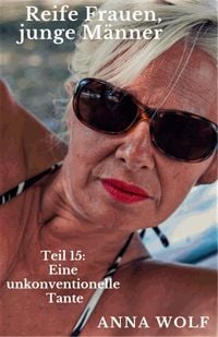 Produktbild: Reife Frauen junge M&auml;nner Teil 15: Eine unkonventionelle Tante