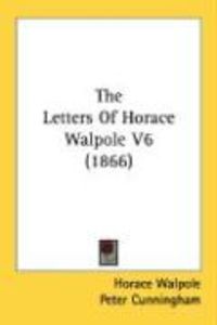 Produktbild: The Letters of Horace Walpole V6 (1866)