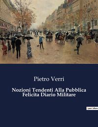 Produktbild: Nozioni Tendenti Alla Pubblica Felicita Diario Militare