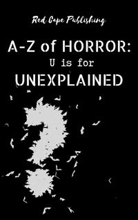 Produktbild: U is for Unexplained (A-Z of Horror, #21)
