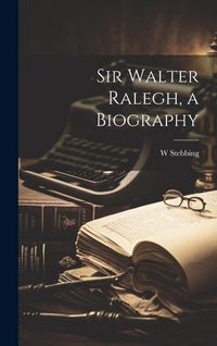 Produktbild: Sir Walter Ralegh, a Biography