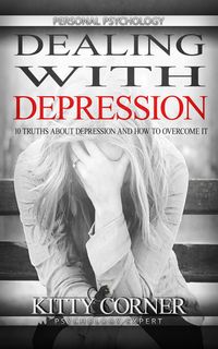 Produktbild: Dealing with Depression: 10 Truths About Depression and How to Overcome It (Self-Development Book)