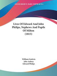 Produktbild: Lives Of Edward And John Philips, Nephews And Pupils Of Milton (1815)