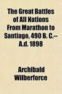 Produktbild: The Great Battles of All Nations from Marathon to Santiago, 490 B. C.--A.D. 1898