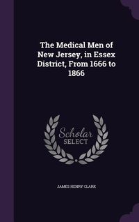 Produktbild: The Medical Men of New Jersey, in Essex District, From 1666 to 1866