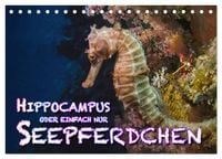 Produktbild: Hippocampus oder einfach nur Seepferdchen (Tischkalender 2026 DIN A5 quer), CALVENDO Monatskalender