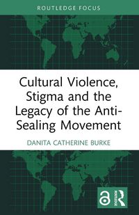 Produktbild: Cultural Violence, Stigma and the Legacy of the Anti-Sealing Movement