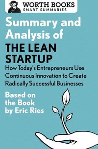 Produktbild: Summary and Analysis of the Lean Startup: How Today's Entrepreneurs Use Continuous Innovation to Create Radically Successful Businesses
