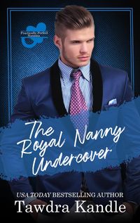 Bild vom Artikel The Royal Nanny Undercover (Practically Perfect Nannies, #7) vom Autor Tawdra Kandle