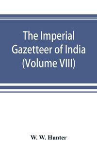 Produktbild: The Imperial Gazetteer of India (Volume VIII) Karens to Madnagarh