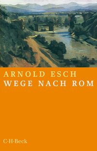 Wege nach Rom Arnold Esch