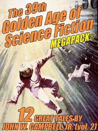 Produktbild: The 39th Golden Age of Science Fiction MEGAPACK&reg;: John W. Campbell, Jr. (vol. 2)