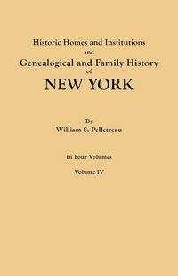 Produktbild: Historic Homes and Institutions and Genealogical and Family History of New York. in Four Volumes. Volume IV