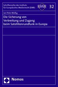 Produktbild: Die Sicherung von Verbreitung und Zugang beim Satellitenrundfunk in Europa