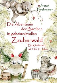 Produktbild: Die Abenteuer der B&auml;rchen im geheimnisvollen Zauberwald - Ein Kinderbuch ab 4 bis 11 Jahre