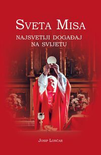 Produktbild: Sveta Misa. Najsvetiji dogadaj na svijetu