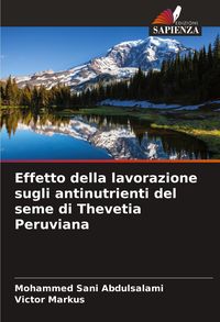 Produktbild: Effetto della lavorazione sugli antinutrienti del seme di Thevetia Peruviana