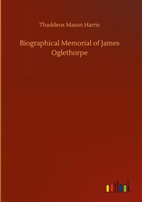 Produktbild: Biographical Memorial of James Oglethorpe