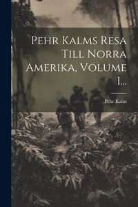 Produktbild: Pehr Kalms Resa Till Norra Amerika, Volume 1...