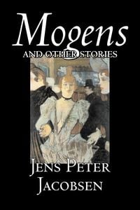 Produktbild: Mogens and Other Stories by Jens Peter Jacobsen, Fiction, Short Stories, Classics, Literary