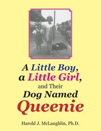 Produktbild: A Little Boy, a Little Girl, and Their Dog Named Queenie